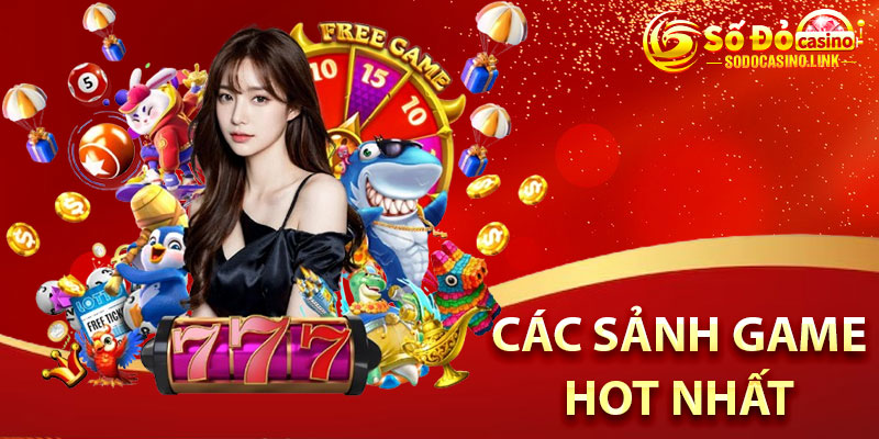 Các sảnh game hot nhất tại sodo casino